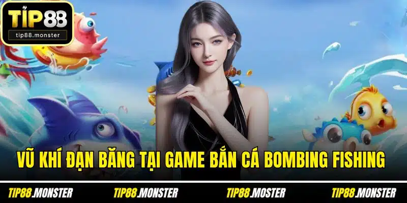 Vũ khí đạn băng tại game bắn cá bombing fishing 